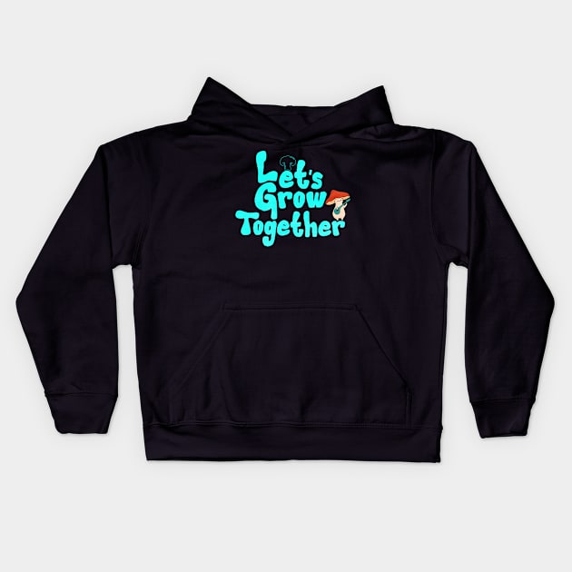 let's grow together Kids Hoodie by derrickcrack